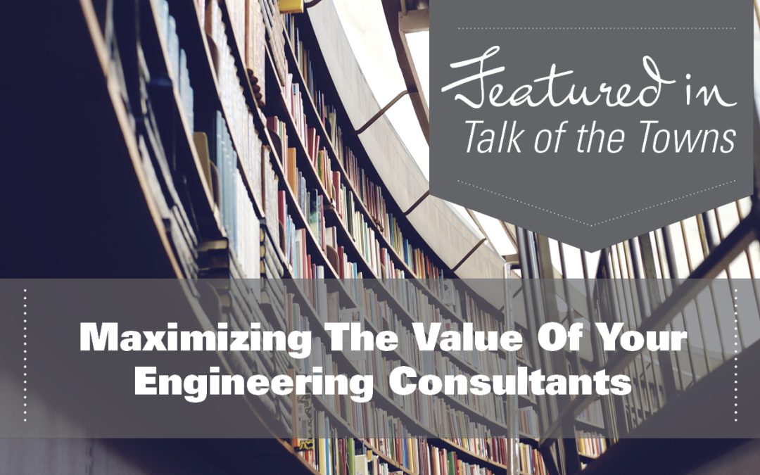 Maximizing The Value Of Your Engineering Consultants